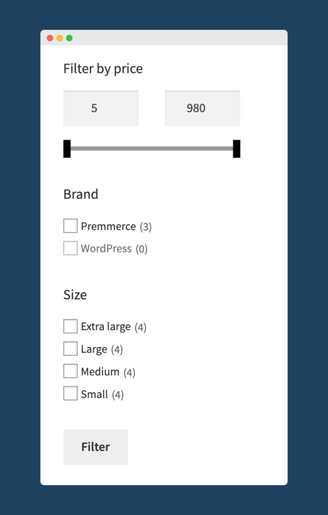 WooCommerce Product Filters make it easy to filter by price, brand, size and more. 